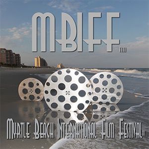 The Myrtle Beach International Film Festival calling  